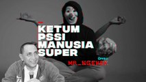 #MRNGEHEK | Ketum PSSI Manusia Super