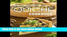 F.R.E.E [D.O.W.N.L.O.A.D] The Savory Pie   Quiche Cookbook: The 50 Most Delicious Savory Pie