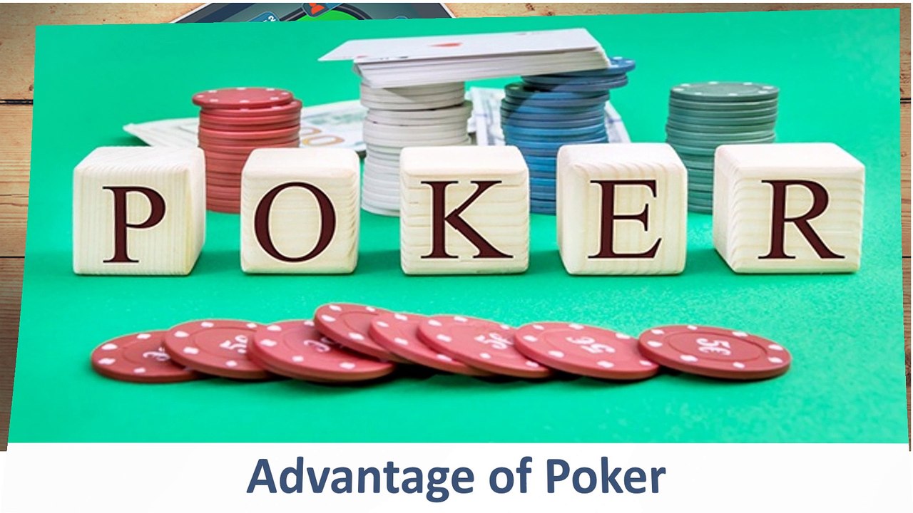 Advantage of  Game of Poker