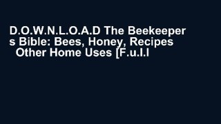 D.O.W.N.L.O.A.D The Beekeeper s Bible: Bees, Honey, Recipes   Other Home Uses [F.u.l.l Pages]