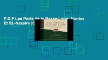 P.D.F Les Ports de la Basse-Loire: Nantes Et St.-Nazaire (Classic Reprint)