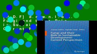 [P.D.F] d.o.w.n.l.o.a.d Fungi and their Role in Sustainable Development: Current Perspectives