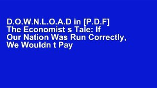 D.O.W.N.L.O.A.D in [P.D.F] The Economist s Tale: If Our Nation Was Run Correctly, We Wouldn t Pay
