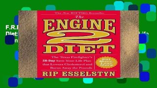 F.R.E.E [D.O.W.N.L.O.A.D] The Engine 2 Diet: The Texas Firefighter s 28-Day Save-Your-Life Plan