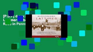 [P.D.F] d.o.w.n.l.o.a.d Remembering Lattimer: Labor, Migration, and Race in Pennsylvania