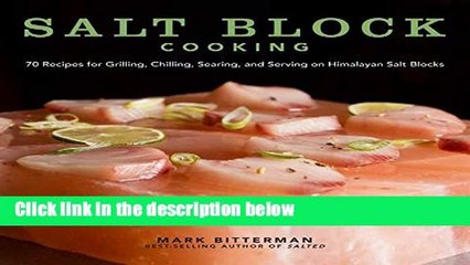 F.R.E.E [D.O.W.N.L.O.A.D] Salt Block Cooking: 70 Recipes for Grilling, Chilling, Searing, and
