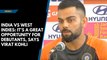 India Vs West Indies: It's a great opportunity for debutants, says Virat Kohli