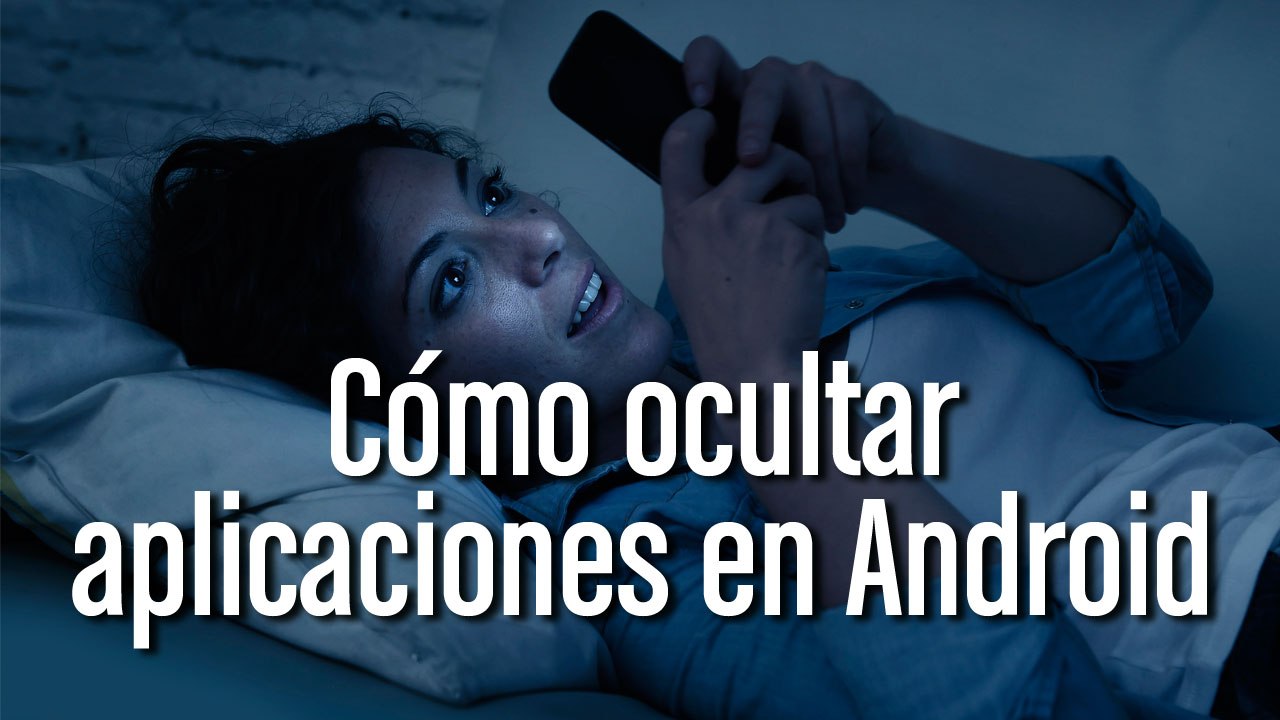 Cómo ocultar aplicaciones en Android