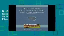 D.O.W.N.L.O.A.D [P.D.F] Consuming Ocean Island: Stories of People and Phosphate from Banaba