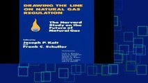[P.D.F] Drawing the Line on Natural Gas Regulation: The Harvard Study on the Future of Natural Gas