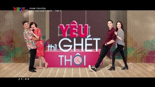 Yêu thì ghét thôi tập 9 bản chuẩn 1080p | Yeu thi ghet thoi tap 9 ngày 03/10/2018