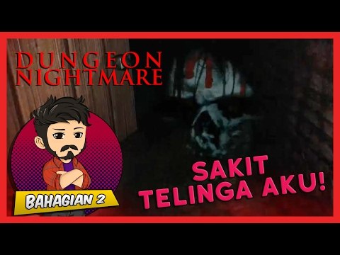 SAKIT TELINGA AKU! | Dungeon Nightmares (Bhg. 2)