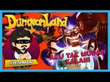 JANGAN INGAT AKU SENANG DIKALAHKAN! | Dungeonland