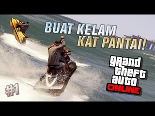 BUAT KELAM KAT PANTAI | Grand Theft Auto Online (Bahasa Malaysia)