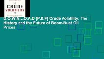 D.O.W.N.L.O.A.D [P.D.F] Crude Volatility: The History and the Future of Boom-Bust Oil Prices