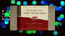 D.O.W.N.L.O.A.D [P.D.F] Cities in the Suburbs (Classic Reprint) by Humphrey Carver