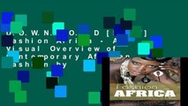 D.O.W.N.L.O.A.D [P.D.F] Fashion Africa - A Visual Overview of Contemporary African Fashion by