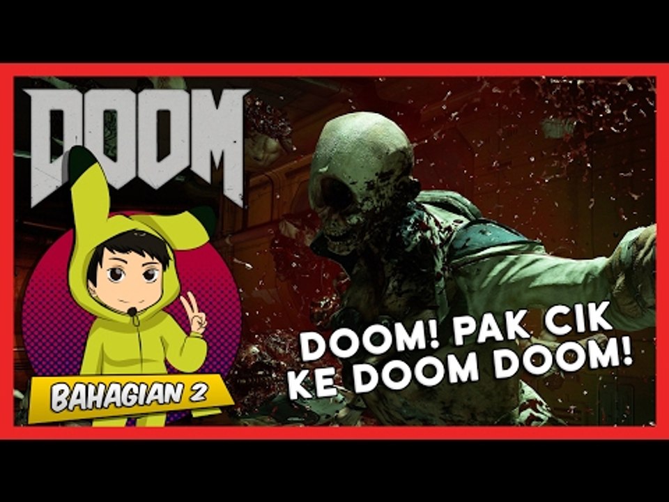 Doom Pak Cik Ke Doom Doom! | Doom 2016 (Bhg 2)
