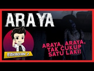 ARAYA, ARAYA. TAK CUKUP SATU LAKI! | Araya (Bhg 2)
