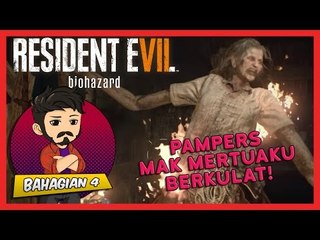 PAMPERS MAK MERTUAKU BERKULAT! | Resident Evil 7 (Bhg. 4)