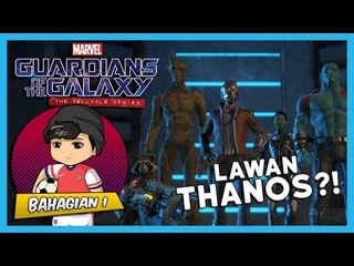 LAWAN THANOS?! | GOTG: The Telltale Series (Ep 1 - Bhg 1)