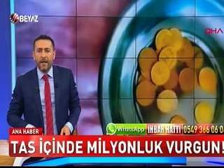 Tas içinde milyonluk vurgun