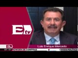 Luis Mercado dice... Opinión sobre resultados INEGI de la Economía Mexicana / Vianey Esquinca
