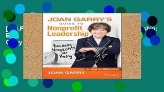 [P.D.F] Joan Garry s Guide to Nonprofit Leadership: Because Nonprofits Are Messy by Joan Garry