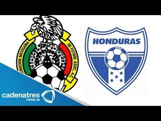 México debe dé ganar como sea sobre Honduras / Tema del día