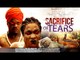 Sacrifice Of Tears 1 - 2014 Latest Nigerian Nollywood Movies