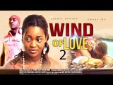 Wind Of Love 2 - Nigerian Nollywood Movies