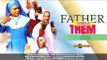 2014 Latest Nigerian Nollywood Movies - Father Forgive Them 1