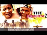 The Conqueror 2 - 2015 Latest Nigerian Nollywood Movies