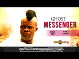 Nigerian Nollywood Movies - Ghost Messenger 1