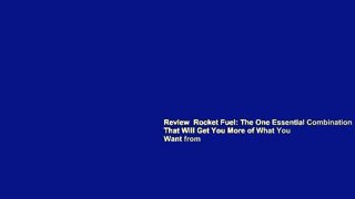 Review  Rocket Fuel: The One Essential Combination That Will Get You More of What You Want from