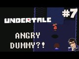 Undertale Gameplay - Let's Play #7 - (ANGRY DUMMY?!) - [Walkthrough/Playthrough]