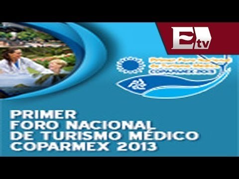 Primer Foro Nacional de Turismo Médico en México / Visión Turística con Oscar Cadena
