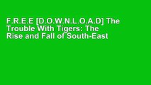 F.R.E.E [D.O.W.N.L.O.A.D] The Trouble With Tigers: The Rise and Fall of South-East Asia by Victor