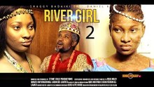 River Girl 2  - 2014 Latest Nigerian Nollywood Movies