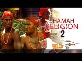 Nigerian Nollywood Movies - Shamah Religion 2
