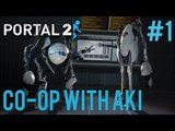 Portal 2 Co-op Gameplay with AkiCarlito - Part 1 (I'm the tall one! :D)