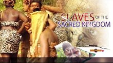 Slave Of The Sacred Kingdom 1 - Nigerian Nollywood Movies