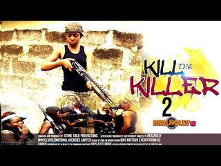 Kill The Killer 2 - 2015 Latest Nigerian Nollywood Movies