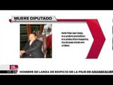 Muere diputado del PRI, Ramón Felipe López Campos / Andrea Newman