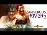 Dangerous River 2 - Nigerian Nollywood Movies