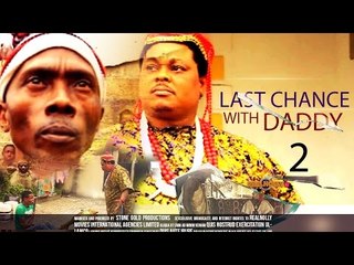 Last Chance With Daddy 2 - Nigerian Nollywood Movies