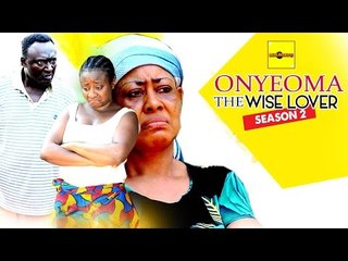 Onyeoma The Wise Lover 2 - Latest Nigerian Nollywood Movies