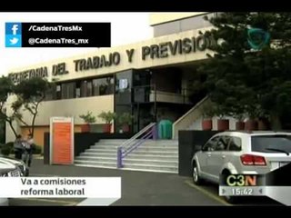 Va a comisiones la reforma laboral