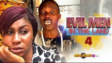 Evil Men In The Land 4 - Latest Nigerian Nollywood Movies