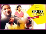 Cross Of Jacob 1 - Nigerian Nollywood Movies